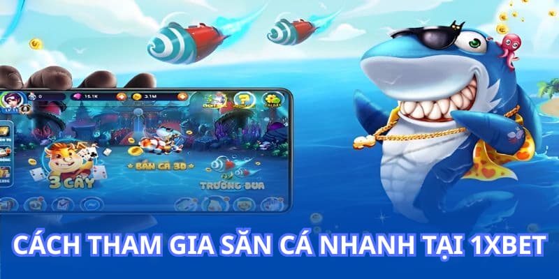 Cách tham gia săn cá nhanh tại 1XBET