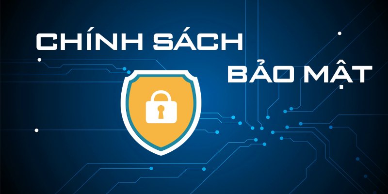 Chính sách bảo mật tạo sự an toàn cho thôi tin hội viên