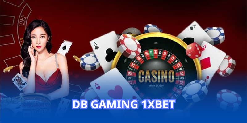 DB Gaming - Sảnh casino đẳng cấp khó cưỡng tại 1XBET
