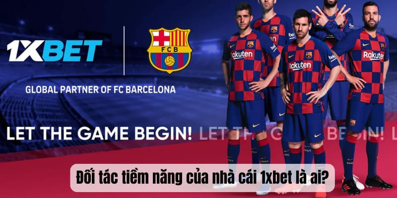 Đối tác tiềm năng của nhà cái 1xbet là ai?