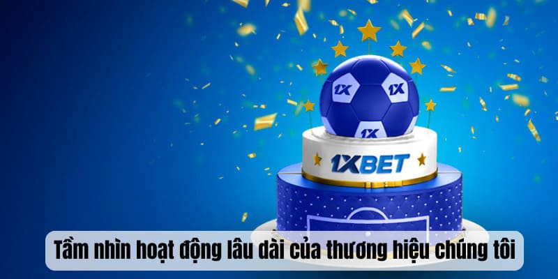 Tầm nhìn hoạt động lâu dài của thương hiệu chúng tôi