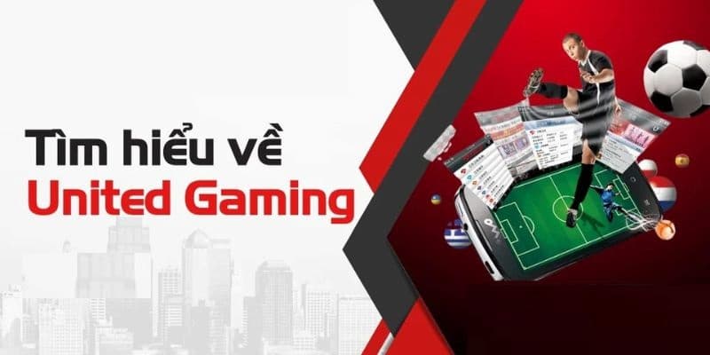 Khám phá đôi nét về United Gaming